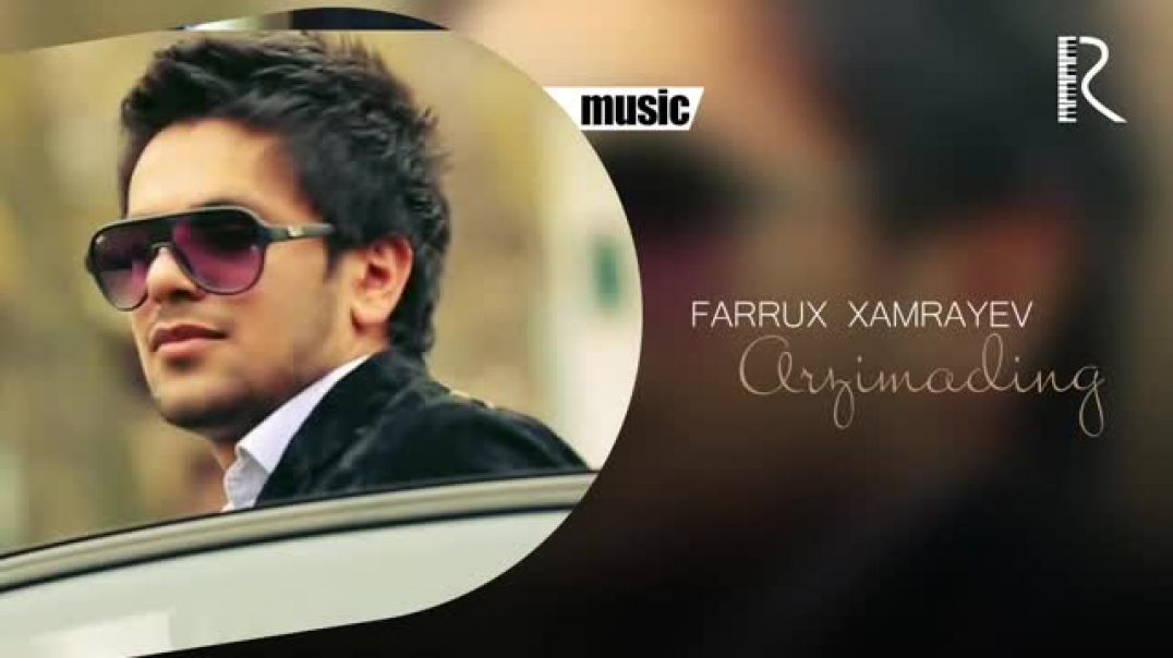Farrux Xamrayev - Arzimading  Фаррух Хамраев - Арзимадинг (music version)