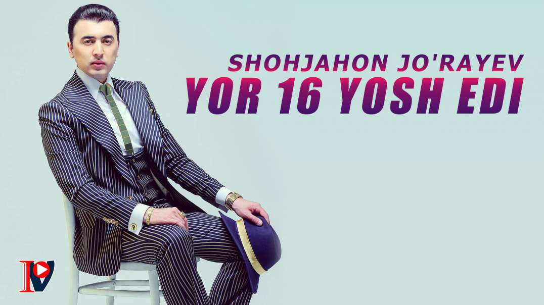Shohjahon Jo’rayev – Yor 16 yosh edi (music version)