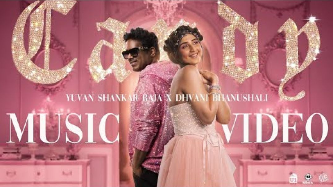 Candy - Dhvani Bhanushali x Yuvan Shankar Raja - Kunaal Vermaa - Amith Krishnan - Vinod Bhanushali