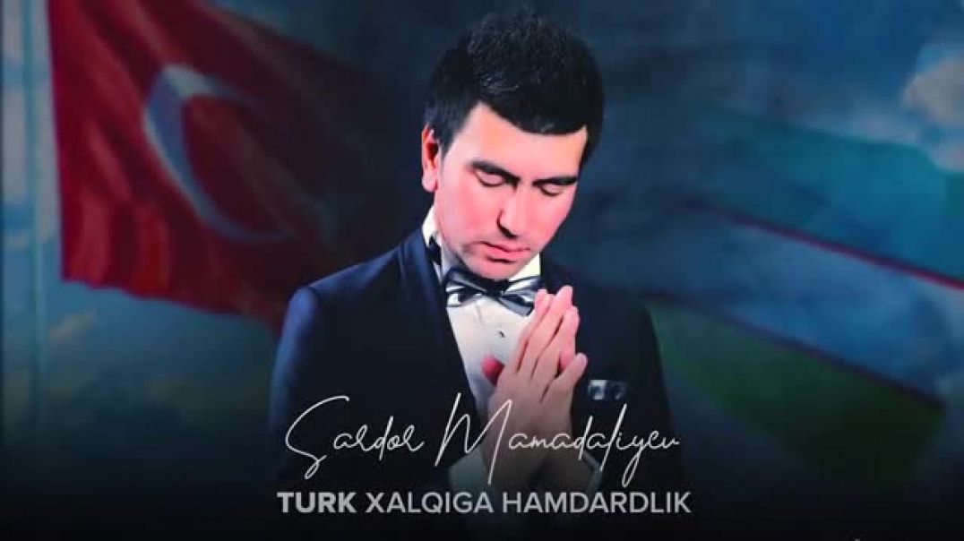Sardor Mamadaliyev - Turk xalqiga hamdardlik